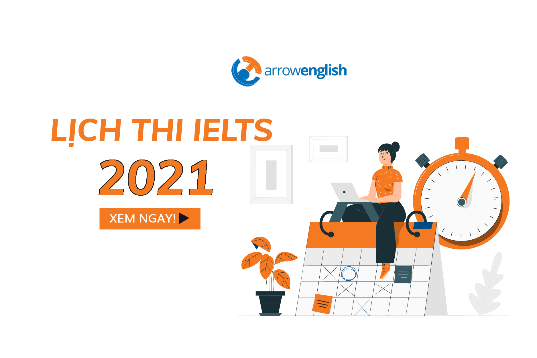 Lịch THI IELTS 2021 – Arrowenglish trung tâm luyện thi IELTS